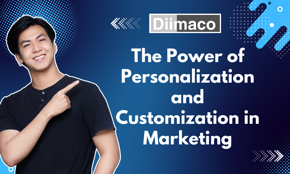 The Power of Personalization and Customization in Marketing